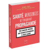 Santé, mensonges et (toujours) propagande - Ebook (Format EPUB)