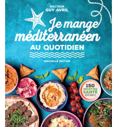 Je mange méditerranéen au quotidien (Nouvelle édition)