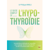 Le guide complet de l'hypo-thyroïdie