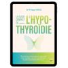 Le guide complet de l'hypothyroïdie - Ebook (Format EPUB)