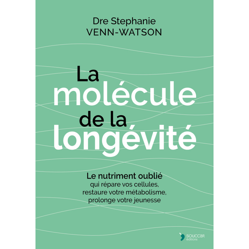 Achat La molécule de la longévité - Dre Stephanie Venn-Watson - Nutristore