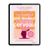 Le meilleur anti-douleur c'est votre cerveau (Format EPUB)